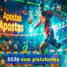 5536 com plataforma